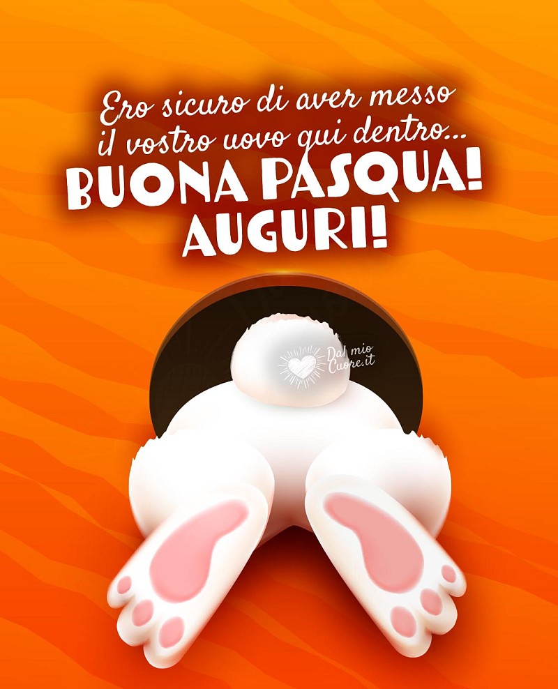 Ero sicuro di aver messo il vostro uovo qui dentro... Buona Pasqua! Auguri!