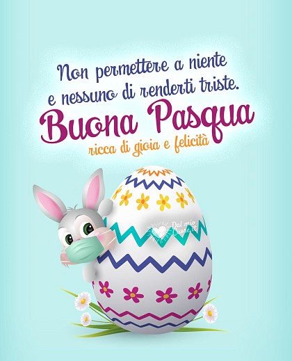 Non permettere a niente e nessuno di renderti triste. Buona Pasqua ricca di gioia e felicità