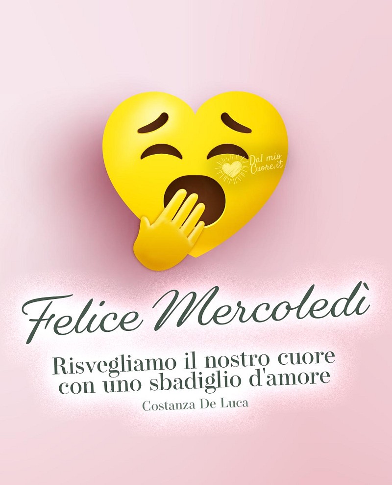 Risvegliamo il nostro cuore con uno sbadiglio d'amore. Felice Mercoledì