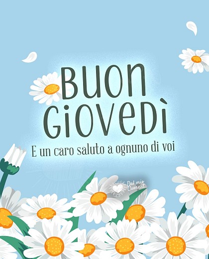 Buon giovedì e un caro saluto a ognuno di voi