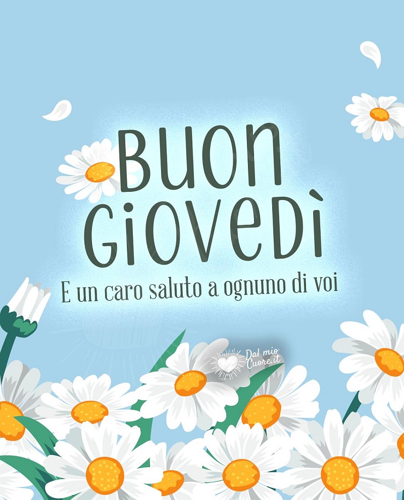Buon giovedì e un caro saluto a ognuno di voi