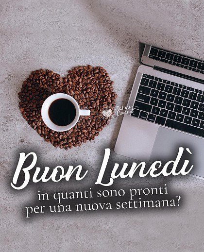 Buon lunedì. In quanti sono pronti per una nuova settimana?