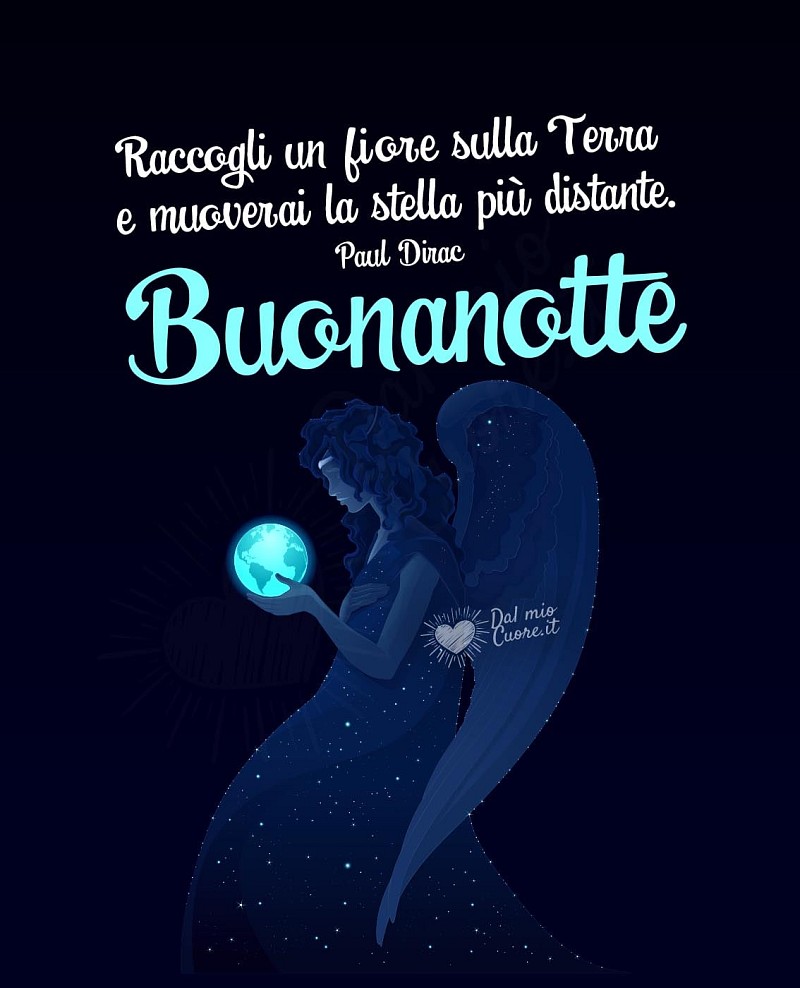 Raccogli un fiore sulla Terra e muoverai la stella più distante. Buonanotte