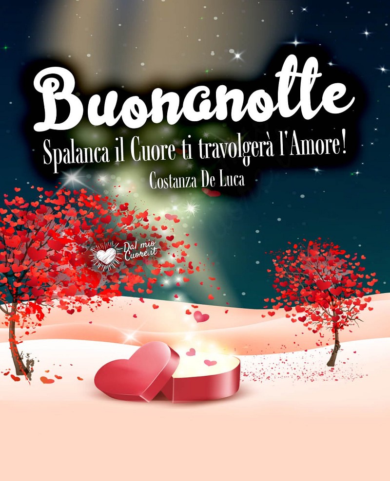 Spalanca il Cuore, ti travolgerà l'Amore! Buonanotte
