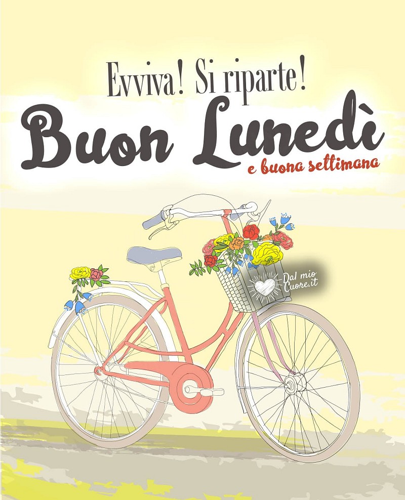 Evviva! Si riparte! Buon lunedì e buona settimana