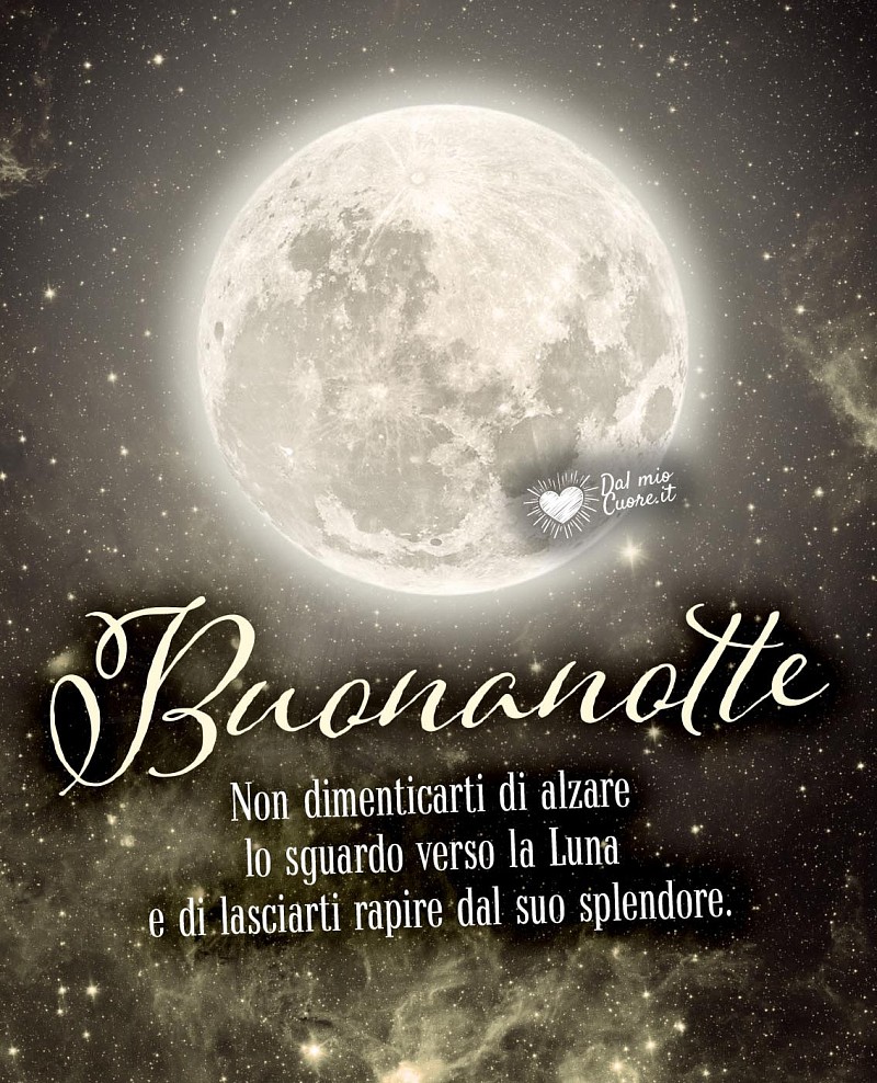 Buonanotte e Sogni d'Oro: Alzate lo sguardo per ammirare la Luna