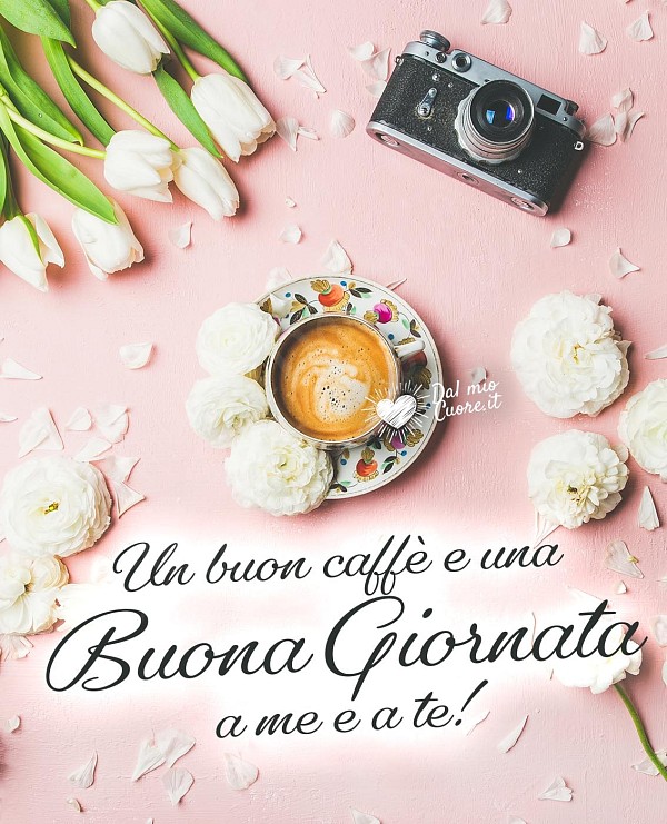 Un buon caffè e una Buona Giornata a me e a te!