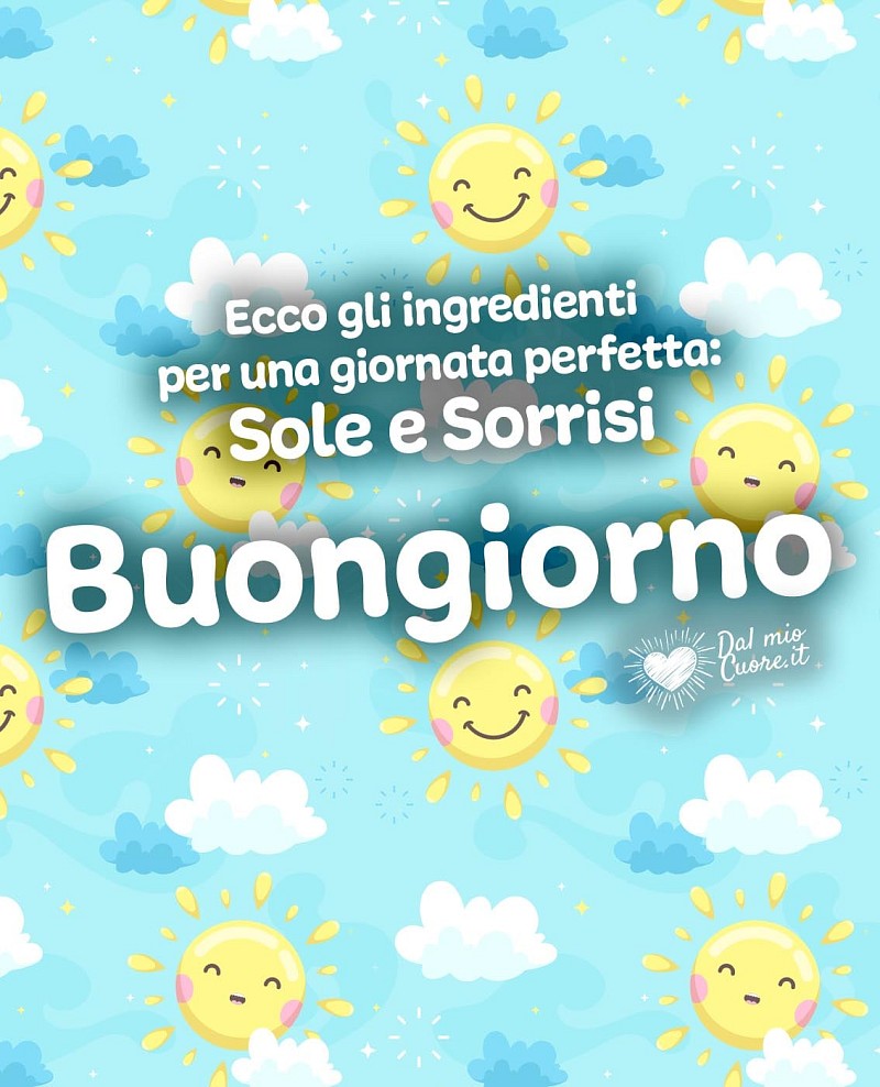 Ecco gli ingredienti per una giornata perfetta: sole e sorrisi. Buongiorno