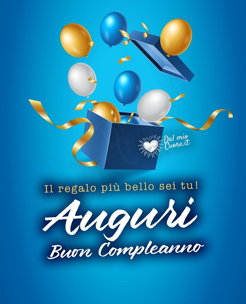 Il regalo più bello sei tu! Auguri! Buon compleanno