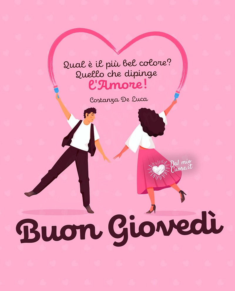 Qual è il più bel colore? Quello che dipinge l'Amore! Buon giovedì