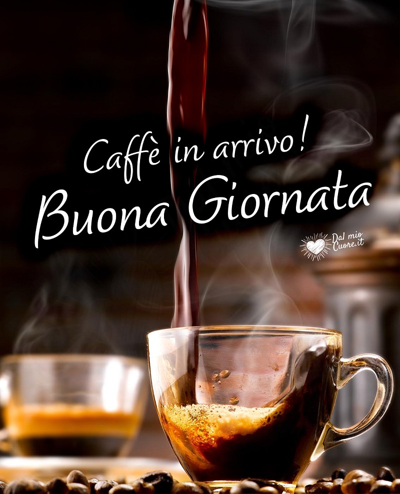 Caffè in arrivo! Buona Giornata