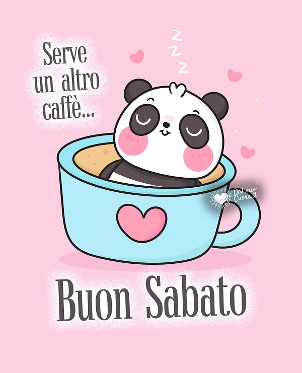 Serve un altro caffè... Buon Sabato