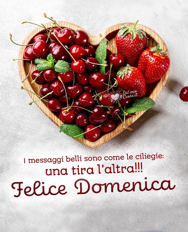 I messaggi belli sono come le ciliegie: una tira l’altra!!! Felice domenica