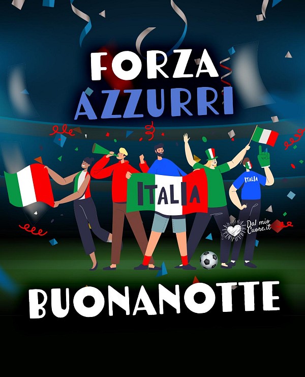Forza azzurri! Buonanotte