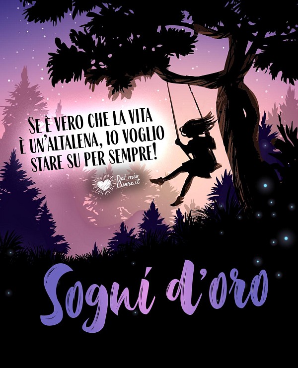 Se è vero che la vita è un’altalena, io voglio stare su per sempre! Sogni d'oro