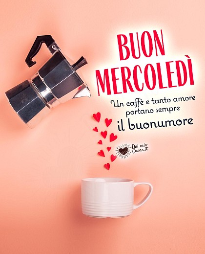 Un caffè e tanto amore portano sempre il buonumore. Buon Mercoledì