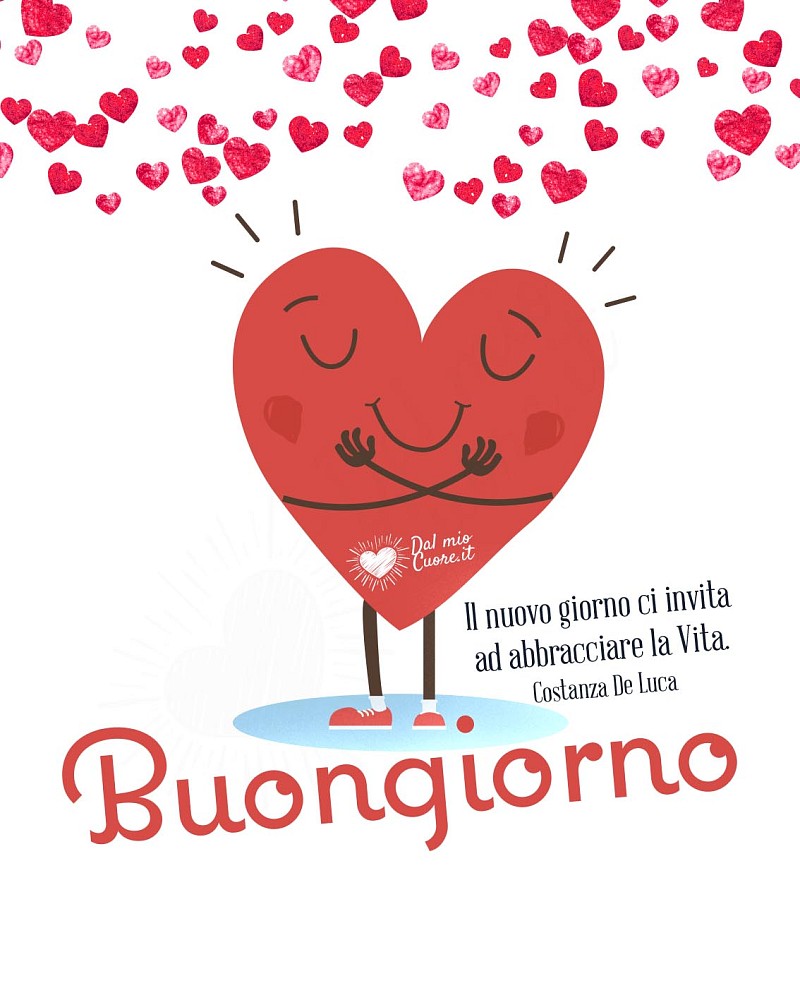 Il nuovo giorno ci invita ad abbracciare la Vita! Buongiorno