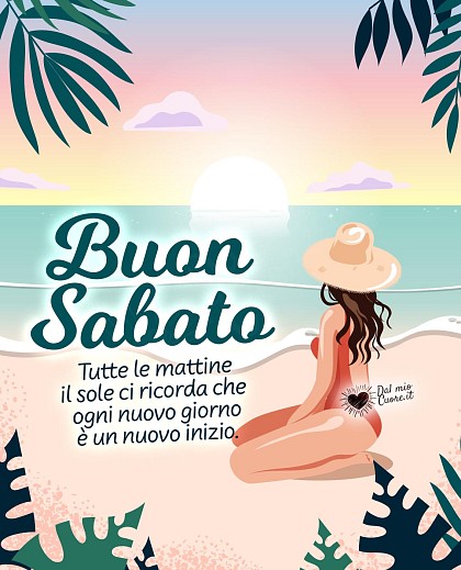Tutte le mattine il sole ci ricorda che ogni nuovo giorno è un nuovo inizio. Buon sabato