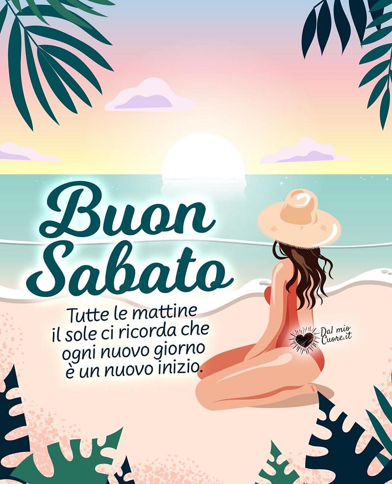 Tutte le mattine il sole ci ricorda che ogni nuovo giorno è un nuovo inizio. Buon sabato