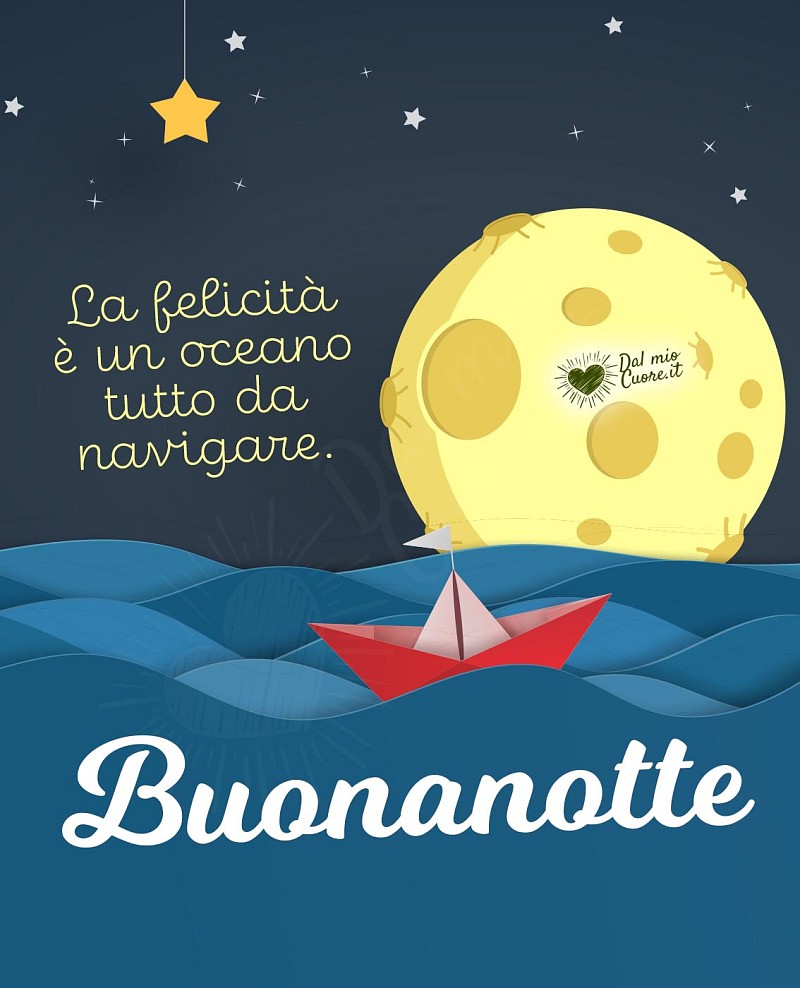 La felicità è un oceano tutto da navigare. Buonanotte