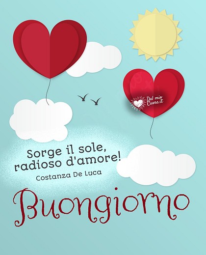 Sorge il sole, radioso d'amore! Buongiorno