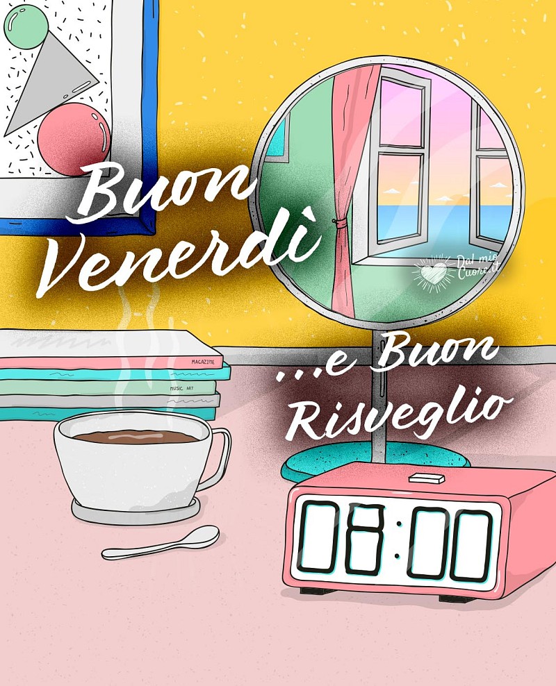 Buon venerdì e buon risveglio