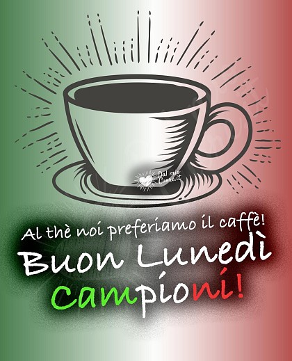 Al thè noi preferiamo il caffè! Buon Lunedì Campioni!