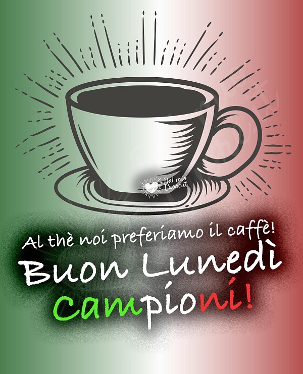 Al thè noi preferiamo il caffè! Buon Lunedì Campioni!