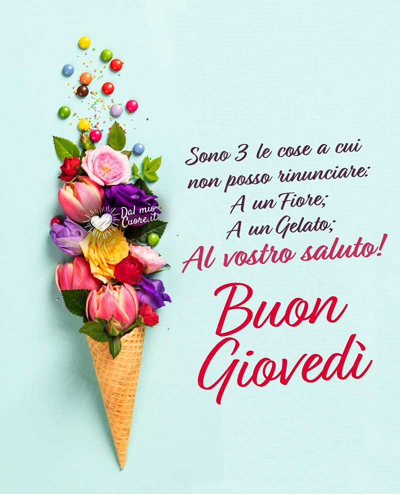 Non posso rinunciare a un fiore; a un Gelato... al vostro saluto! Buon Giovedì