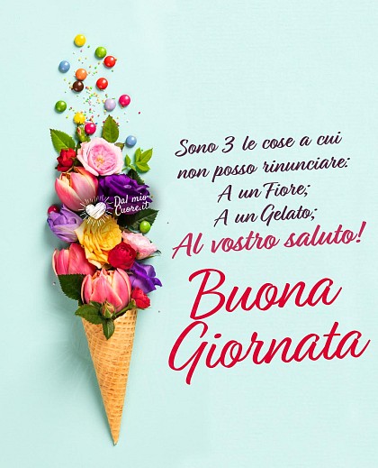 Non posso rinunciare a un fiore; a un Gelato... al vostro saluto! Buona Giornata