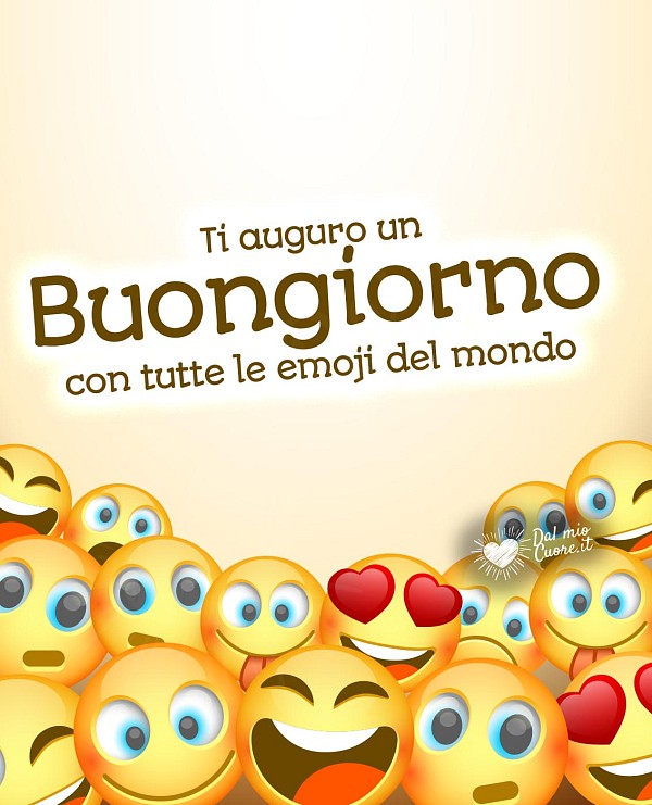 Ti auguro un Buongiorno con tutte le emoji del mondo