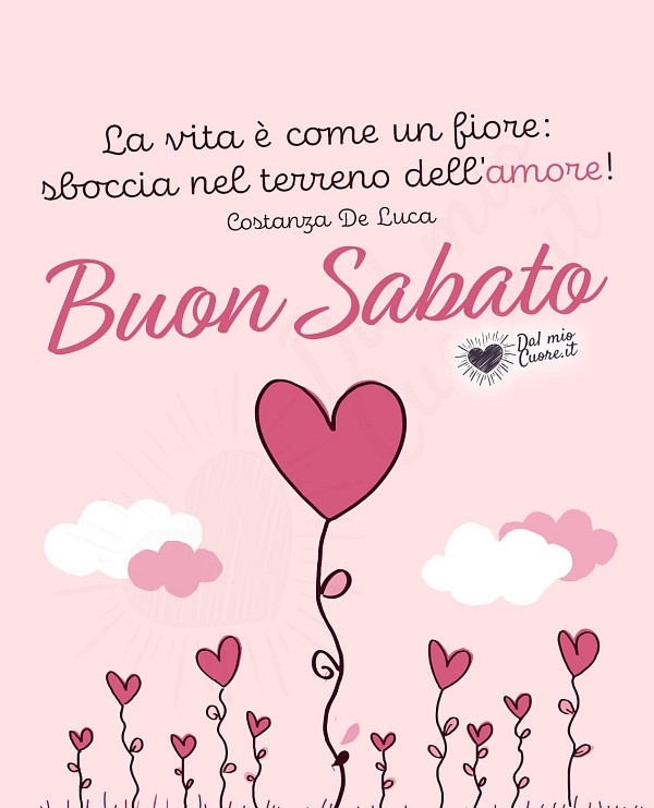 La vita è come un fiore: sboccia nel terreno dell'amore! Buon Sabato