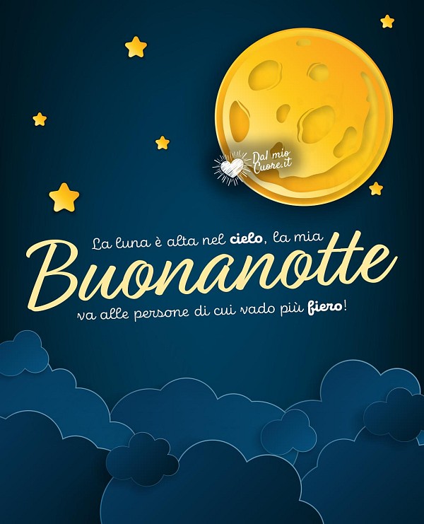 La luna è alta nel cielo, la mia buonanotte va alle persone di cui vado più fiero!