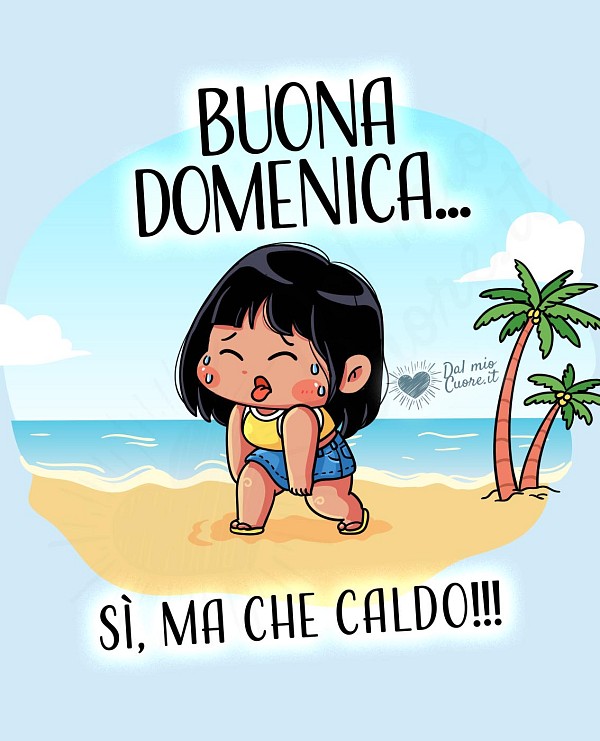 Buona Domenica... sì, ma che caldo!!!