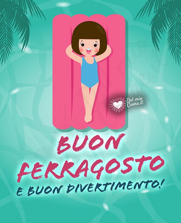 Buon Ferragosto e buon divertimento!