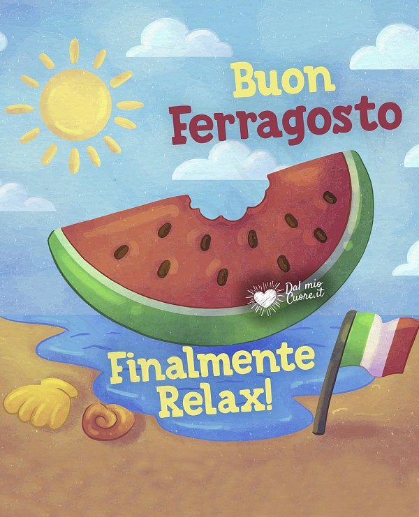 Buon Ferragosto. Finalmente Relax!