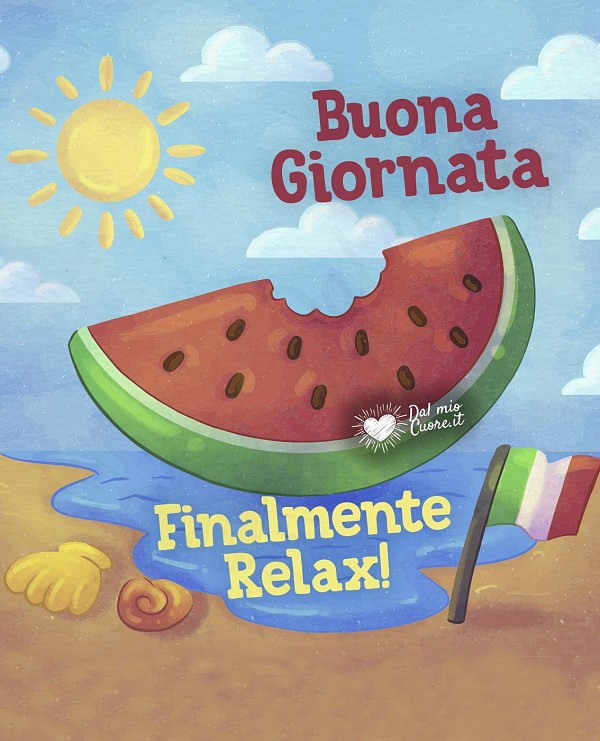 Buona Giornata. Finalmente Relax!