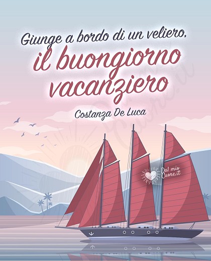 Giunge a bordo di un veliero, il buongiorno vacanziero