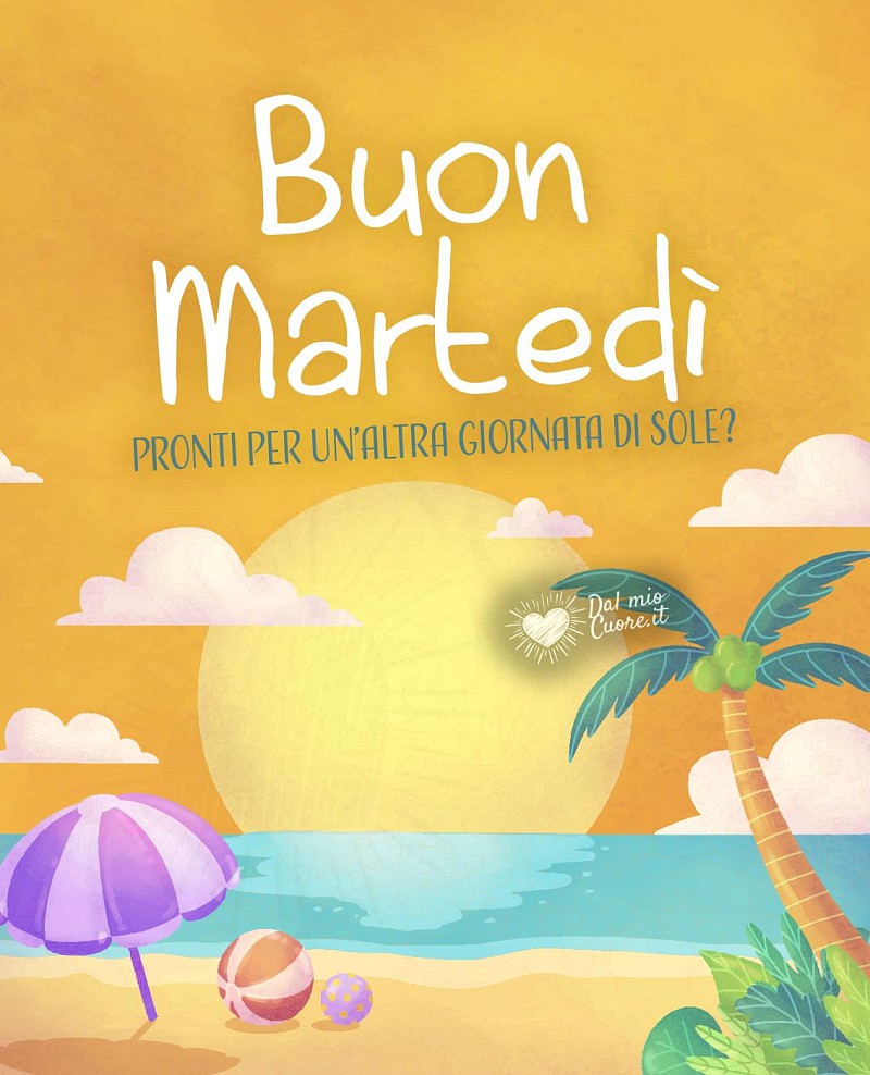 Pronti per un'altra giornata di sole? Buon martedì