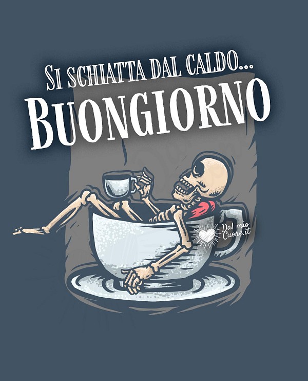 Si schiatta dal caldo... Buongiorno