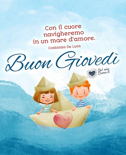 Con il cuore navigheremo in un mare d'amore. Buon giovedì