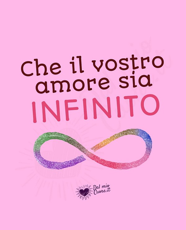 Che il vostro amore sia infinito (auguri matrimonio)