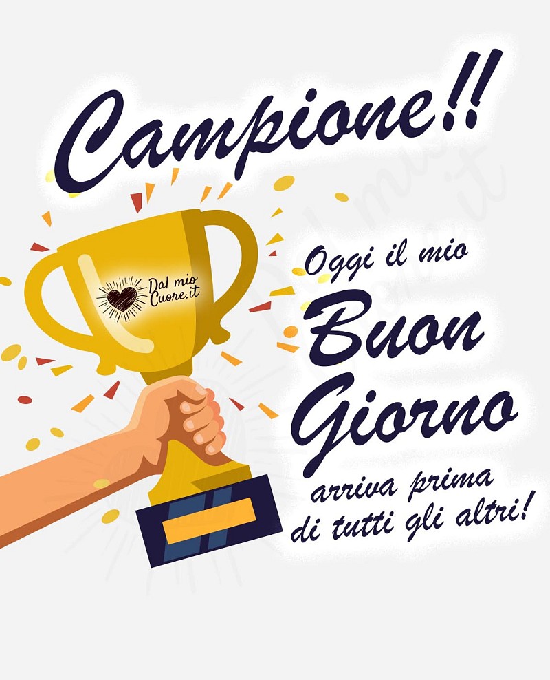 Campione! Oggi il mio buon giorno arriva prima di tutti gli altri!
