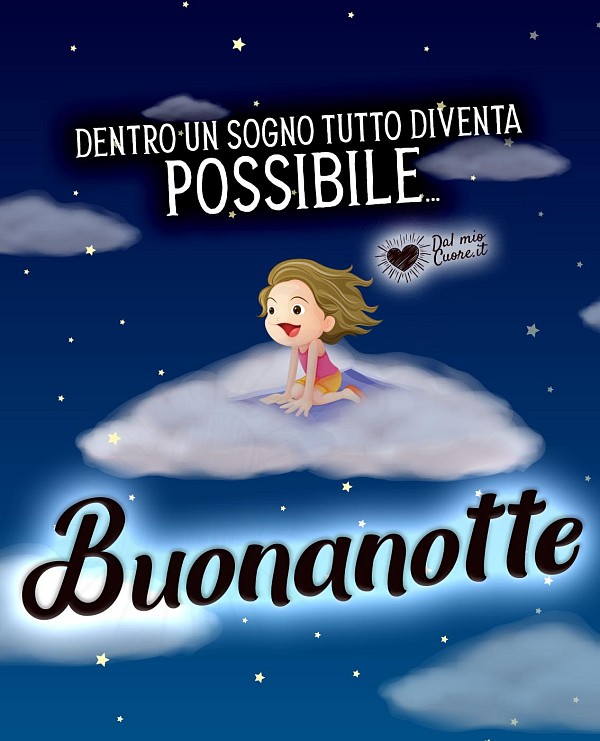 Dentro un sogno tutto diventa possibile... Buonanotte