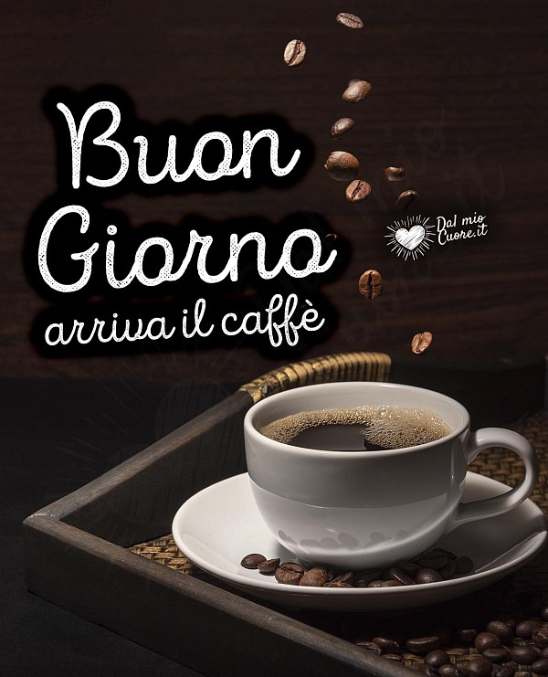 Arriva il caffè! Buon giorno