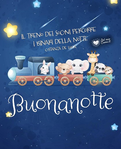 Treno a vapore luminoso che viaggia su binari tra le nuvole e le stelle con la frase Il treno dei sogni percorre i binari della notte. Buonanotte.
