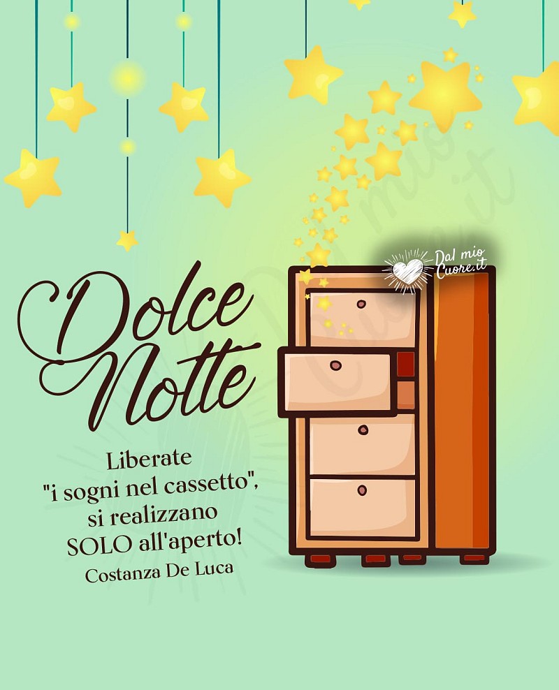 Liberate "i sogni nel cassetto", si realizzano SOLO all'aperto! Dolce Notte (frasi)