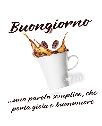 Buongiorno… una parola semplice che porta gioia e buonumore