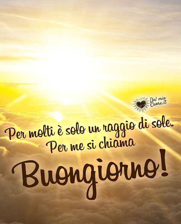 Per molti è solo un raggio di sole. Per me si chiama Buongiorno!