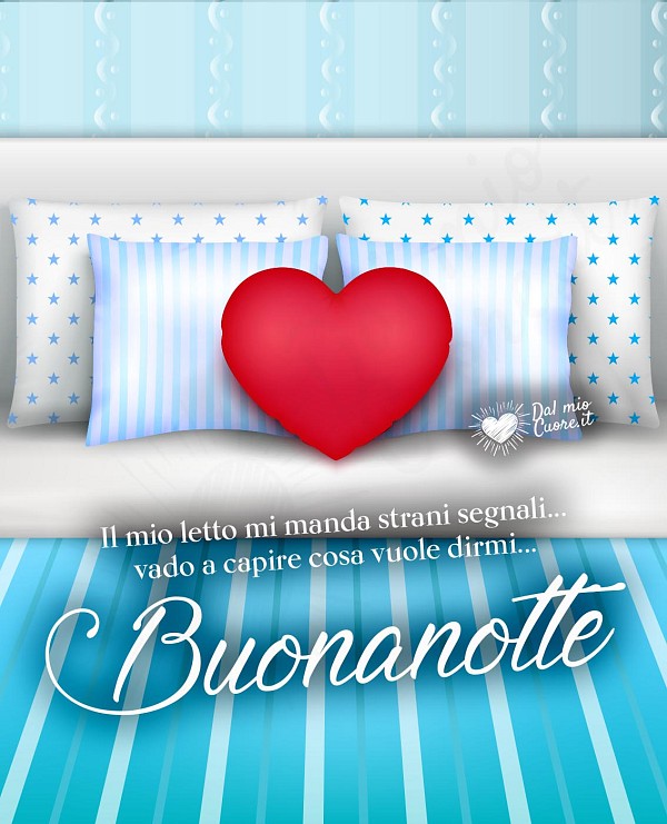 Il mio letto mi manda strani segnali... vado a capire cosa vuole dirmi... Buonanotte